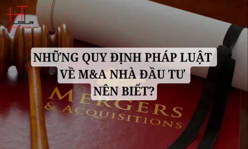 NHỮNG QUY ĐỊNH PHÁP LUẬT VỀ M&A NHÀ ĐẦU TƯ NÊN BIẾT? (CÔNG TY LUẬT UY TÍN TẠI THÀNH PHỐ HỒ CHÍ MINH)